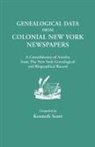 Kenneth Scott - Genealogical Data from Colonial New York Newspapers. a Consolidation of Articles from the New York Genealogical and Biographical Record