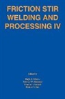 Kumar Jata, T. Lienert, Mishra, Rajv S. (EDT)/ Mahoney Mishra, Kumar V. Jata, Thomas J. Lienert... - Friction Stir Welding and Processing IV