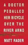 Matt Rader, Matthew Rader - A Doctor Pedalled Her Bicycle over the River Arno