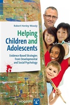 Robert H Woody, Robert H. Woody, Robert Henley Woody - Helping Children and Adolescents : Evidence-Based Strategies from