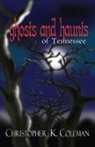 Christopher Coleman, Christopher K. Coleman, Christopher Kiernan Coleman - Ghosts & Haunts of Tennessee