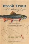 Craig Nova, Craig/ Beattie Nova - Brook Trout and the Writing Life
