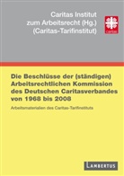 Deutscher Caritasverband, Deutscher Caritasverband e V, Carita Institut zum Arbeitsrecht, Caritas Institut zum Arbeitsrecht - Die Beschlüsse der (ständigen) Arbeitsrechtlichen Kommission des Deutschen Caritasverbandes von 1968 bis 2008