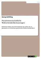 Georg Schilling - Pseudowissenschaftliche Wahrscheinlichkeitsaussagen