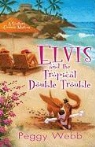 Peggy Webb - Elvis and the Tropical Double Trouble