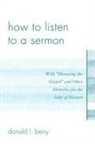Donald Berry, Donald L. Berry, Berry Donald L. - How to Listen to a Sermon