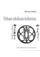 Markus Sesko - Tôban-shôkan-kôketsu