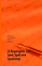 Bodo W Kamphausen, Bodo Walter Kamphausen - 22 Kegelspiele  für Spiel, Spaß und Spannung!