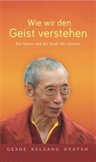 Geshe K Gyatso, Geshe Kelsang Gyatso - Wie wir den Geist verstehen