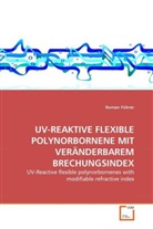 Roman Führer - UV-REAKTIVE FLEXIBLE POLYNORBORNENE MIT VERÄNDERBAREM BRECHUNGSINDEX