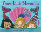 Mara van Fleet, Mara Van Fleet, Mara/ Van Fleet Van Fleet, Mara van Fleet, Mara Van Fleet - Three Little Mermaids