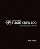 Inc Aviation Supplies &amp;. Academics, Asa, Inc Aviation Supplies &amp;. Academics - The Standard Flight Crew Log: Trip and Expense Record