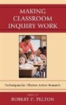 Robert Pelton, Robert P. Pelton, Robert P. Pelton - Making Classroom Inquiry Work