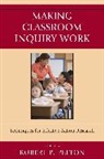 Robert Pelton, Robert P. Pelton, Robert P. Pelton - Making Classroom Inquiry Work