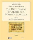 M. C. A. Macdonald, M.C.A. Macdonald, Michael C.a. Macdonald, M. C. MacDonald, M. C. A. Macdonald, M.C.A. Macdonald... - Development of Arabic As a Written Language