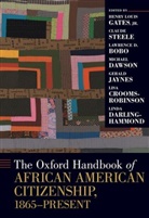 Lawrence D. Bobo, Henry Louis Gates, Henry Louis (EDT)/ Steele Gates, Gates Jr. Henry Louis, Claude Steele, Lawrence D. Bobo... - The Oxford Handbook of African American Citizenship