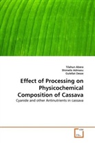 Tilahu Abera, Tilahun Abera, Shimeli Admasu, Shimelis Admasu, Gulellat Desse - Effect of Processing on Physicochemical Composition of Cassava