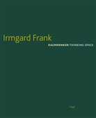 Irmgard Frank, Klau Neundlinger, Robert Temel, Irmgard Frank - Raumdenken. Thinking Space
