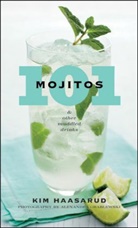 Alexandra Grablewski, Kim Haasarud - 101 Mojitos and Other Muddled Drinks