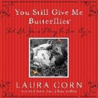 Laura Corn - You Still Give Me Butterflies: Feel Like You're Falling in Love... Again [With 2 Dozen Sealed Envelopes with Secret Instructions]