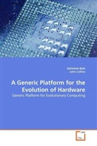 Abhishe Bedi, Abhishek Bedi, John Collins - A Generic Platform for the Evolution of Hardware