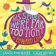 Edward Lear, Calef Brown, Daniel Manus Pinkwater - His Shoes Were Far Too Tight