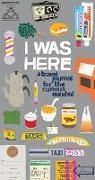 Kate Pocrass, Pocrass Kate, Kate Pocrass, Kate Pocrass - I Was Here : A Travel Journal for the Curious Minded