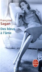 Françoise Sagan, F. Sagan, Francoise Sagan, Françoise Sagan, Françoise (1935-2004) Sagan, Sagan-f - Des bleus à l'âme