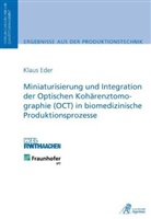 Klaus Eder - Miniaturisierung und Integration der Optischen Kohärenztomographie (OCT) in biomedizinische Produktionsprozesse