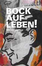 Jürgen Bock - Bock auf Leben !