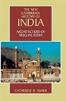 Catherine B. Asher, Asher Catherine B., Christopher Alan Bayly - Architecture of Mughal India