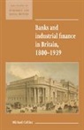 Michael Collins, Maurice Kirby - Banks and Industrial Finance in Britain, 1800-1939