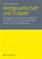 Anke Wegner - Weltgesellschaft und Subjekt