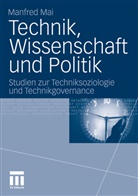 Manfred Mai - Technik, Wissenschaft und Politik