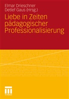Elma Drieschner, Elmar Drieschner, Gaus, Gaus, Detlef Gaus - Liebe in Zeiten pädagogischer Professionalisierung