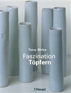 Tony Birks, Paul Bryant, Peter Kinnear - Faszination Töpfern