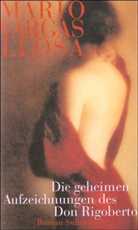 Mario Vargas Llosa - Die geheimen Aufzeichnungen des Don Rigoberto