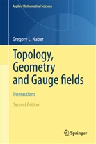 Gregory L Naber, Gregory L. Naber - Topology, Geometry, and Gauge Fields