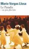 Llosa Vargas, Mario Vargas Llosa - Le paradis, un peu plus loin