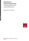 Benjamin Brudler, Anton Meyer, Paul W. Meyer - Marketing in Online-Communities
