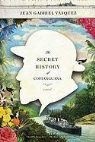 Juan Gabriel Vasquez - The Secret History of Costaguana