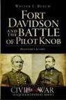 Walter E. Busch - Fort Davidson and the Battle of Pilot Knob: Missouri's Alamo