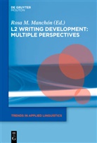 Rosa M. Manchon, Rosa Manch N., Rosa Manchon, Ros Manchón, Rosa Manchón - L2 Writing Development: Multiple Perspectives