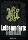 CHARLES TRANG, Thomas Fischer, FISCHER TRANG, Thomas Fischer, Charles Trang - Leibstandarte. Vol. 6. Dictionnaire
