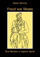 Dieter Schmitz - Freud war Moses