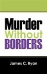 James C. Ryan - Murder Without Borders