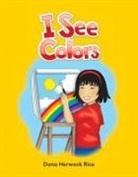 Dona Herweck Rice, Dona Rice, Dona Herweck Rice - I See Colors