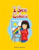 Dona Herweck Rice, Dona Rice, Dona Herweck Rice - I See Colors