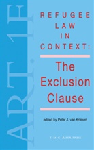 Peter van Krieken, Peter Van Krieken - Refugee Law in Context:The Exclusion Clause