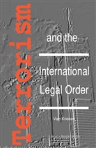 Peter van Krieken, Peter Van Krieken - Terrorism and the International Legal Order:With Special Reference to the UN, the EU and Cross-Border Aspects